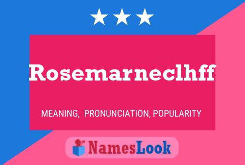 Poster del nome Rosemarneclhff