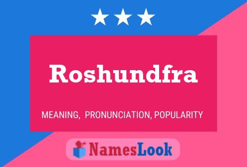 Poster del nome Roshundfra