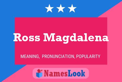 Poster del nome Ross Magdalena