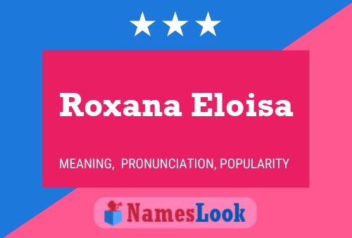 Poster del nome Roxana Eloisa