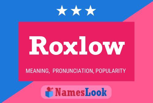 Poster del nome Roxlow