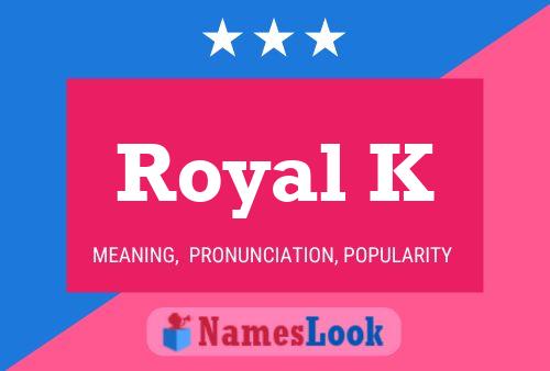 Poster del nome Royal K