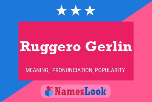 Poster del nome Ruggero Gerlin