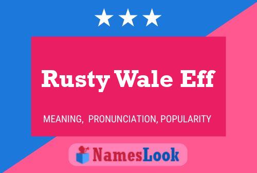 Poster del nome Rusty Wale Eff