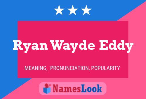 Poster del nome Ryan Wayde Eddy