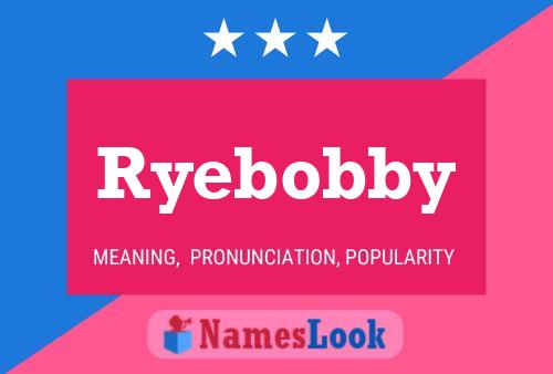 Poster del nome Ryebobby