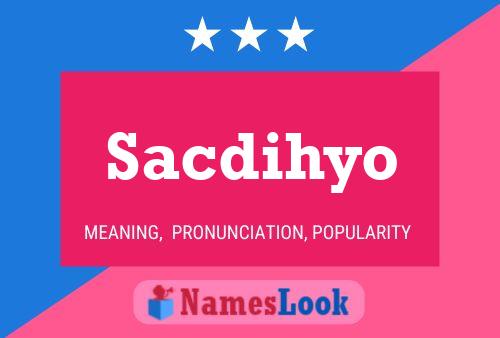 Poster del nome Sacdihyo