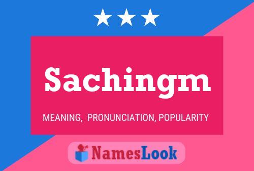 Poster del nome Sachingm