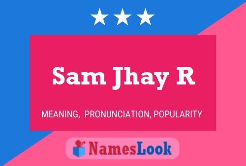 Poster del nome Sam Jhay R