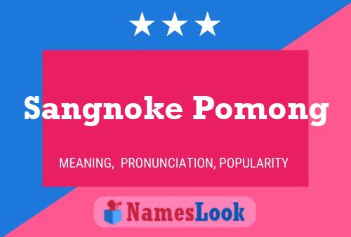 Poster del nome Sangnoke Pomong