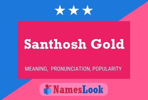 Poster del nome Santhosh Gold