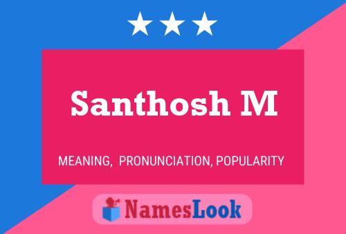 Poster del nome Santhosh M