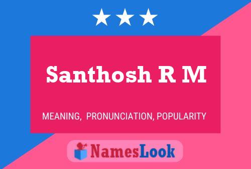 Poster del nome Santhosh R M