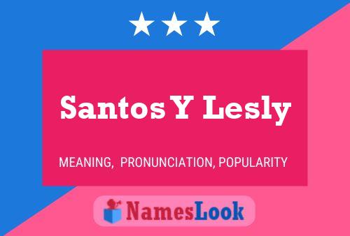 Poster del nome Santos Y Lesly