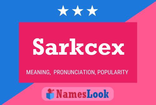 Poster del nome Sarkcex