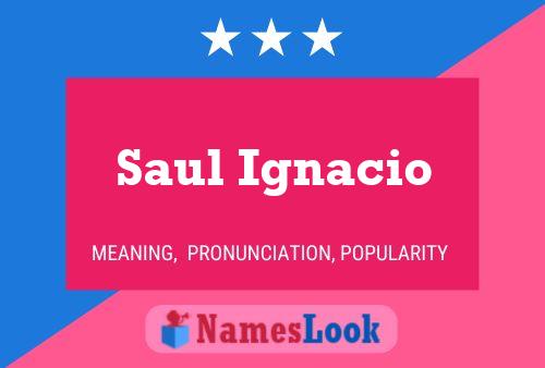 Poster del nome Saul Ignacio