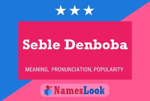 Poster del nome Seble Denboba