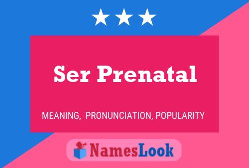 Poster del nome Ser Prenatal