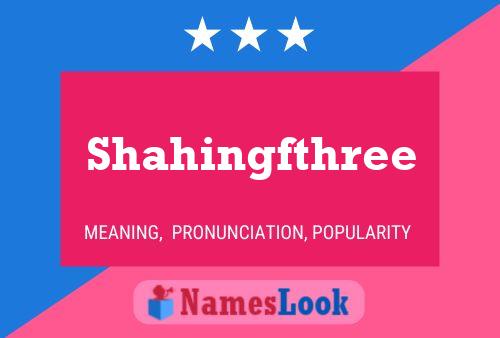 Poster del nome Shahingfthree