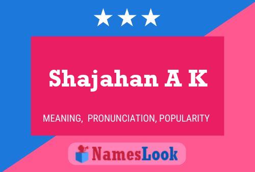 Poster del nome Shajahan A K