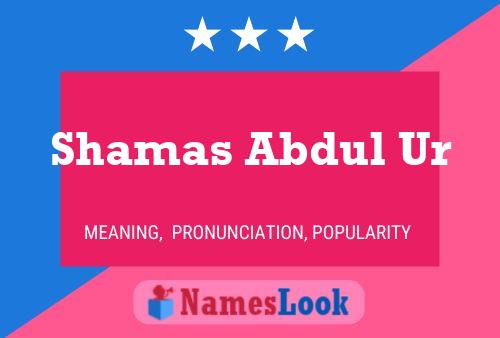 Poster del nome Shamas Abdul Ur