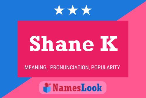 Poster del nome Shane K