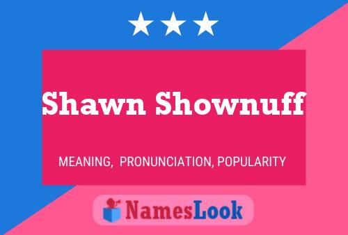 Poster del nome Shawn Shownuff