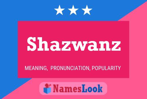 Poster del nome Shazwanz