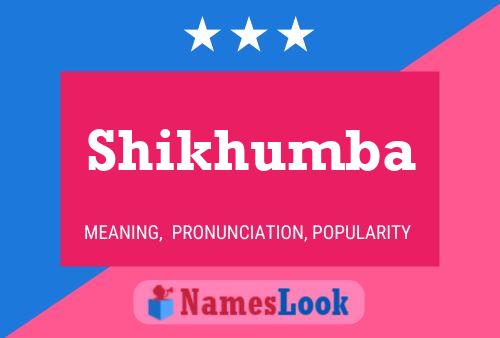 Poster del nome Shikhumba