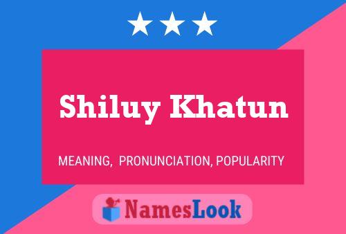 Poster del nome Shiluy Khatun