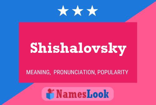 Poster del nome Shishalovsky