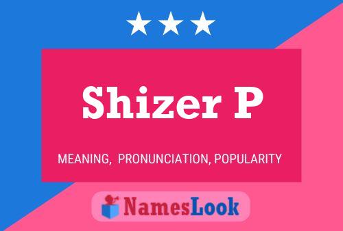 Poster del nome Shizer P