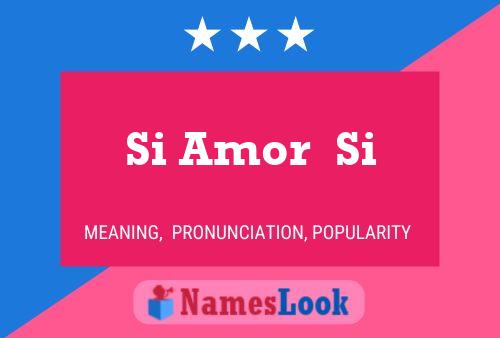 Poster del nome Si Amor  Si