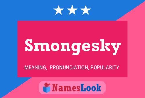 Poster del nome Smongesky