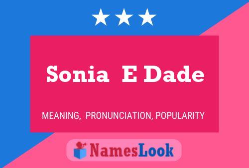 Poster del nome Sonia  E Dade