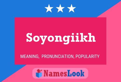 Poster del nome Soyongiikh