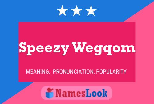 Poster del nome Speezy Wegqom