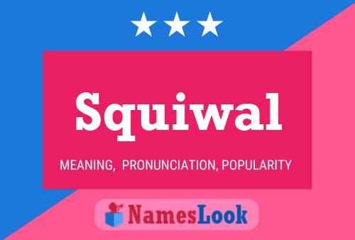 Poster del nome Squiwal