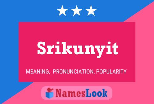 Poster del nome Srikunyit