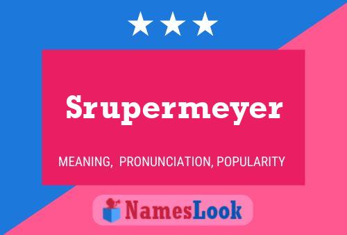 Poster del nome Srupermeyer