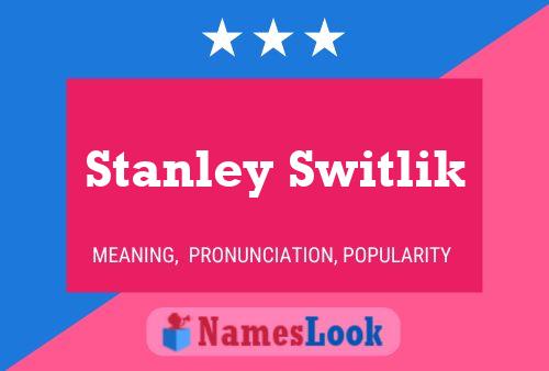 Poster del nome Stanley Switlik