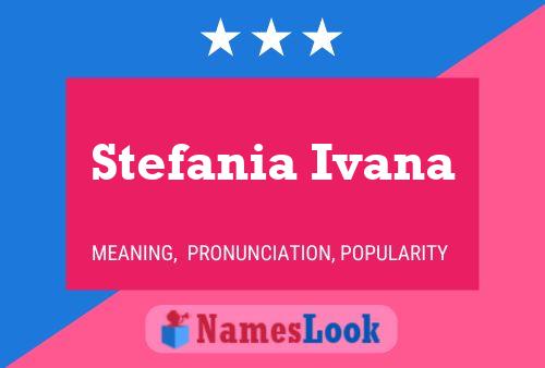 Poster del nome Stefania Ivana