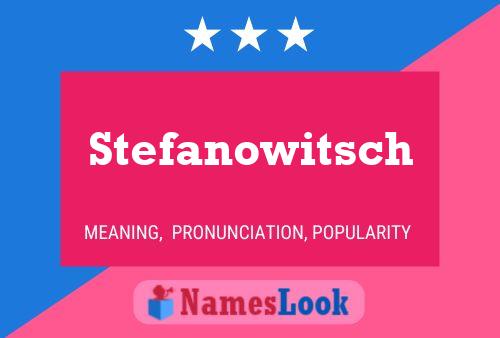 Poster del nome Stefanowitsch