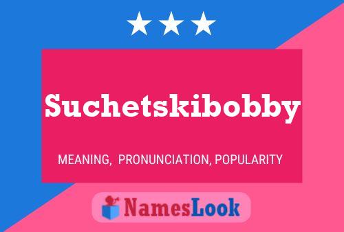 Poster del nome Suchetskibobby