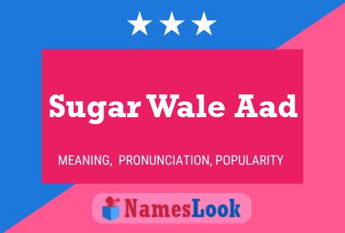 Poster del nome Sugar Wale Aad