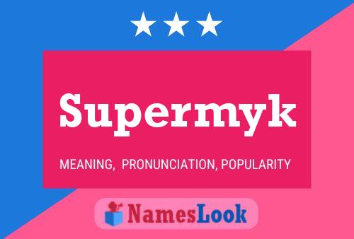 Poster del nome Supermyk