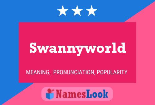 Poster del nome Swannyworld