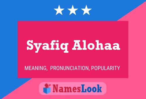 Poster del nome Syafiq Alohaa