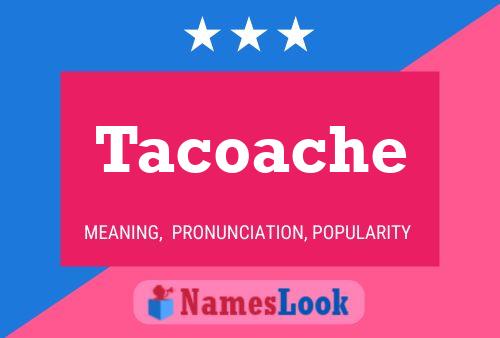 Poster del nome Tacoache