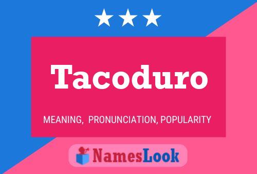 Poster del nome Tacoduro